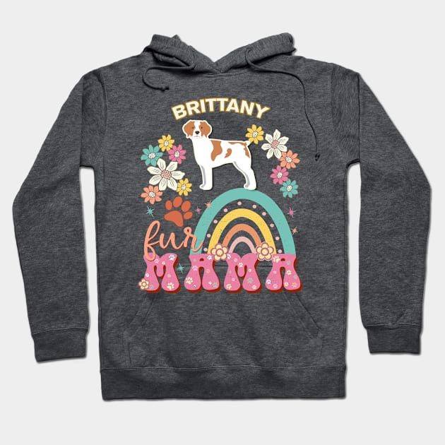 Brittany Fur Mama, Brittany For Dog Mom, Dog Mother, Dog Mama And Dog Owners Hoodie by StudioElla